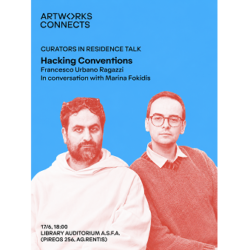 Η ARTWORKS σε συνεργασία με την ΑΣΚΤ σας προσκαλούν στη συζήτηση του επιμελητικού διδύμου Francesco Urbano Raggazi με τίτλο Hacking Conventions σε συνομιλία με την επιμελήτρια και συγγραφέα Μαρίνα Φωκίδη | Tετάρτη 17 Ιουνίου στις 18:00 | Αμφιθέατρο Βιβλιοθήκης της Α.Σ.Κ.Τ.